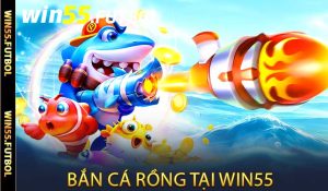 Bắn Cá Rồng Tại Win55