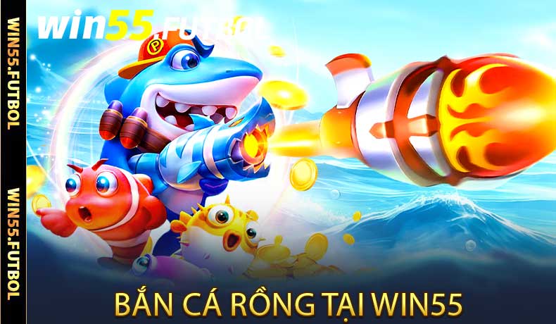 Bắn Cá Rồng Tại Win55